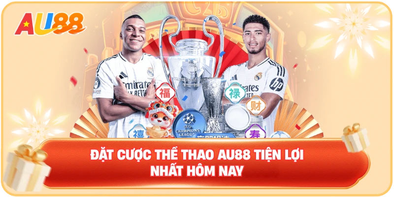 Đặt cược thể thao AU88 tiện lợi nhất hôm nay